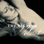 "Velvet" by The Big Pink (sounds good already)