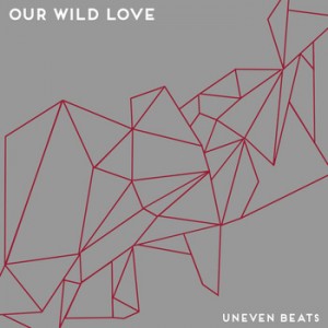 review-of-our-wild-love-ep-uneven-beats-by-kisses-and-noise